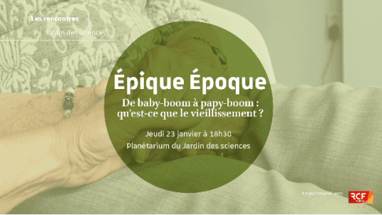  [Epique époque] De baby-boom à papy-boom : qu’est-ce que le vieillissement ? 